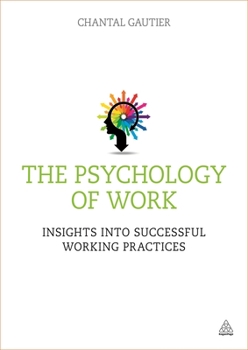 Hardcover The Psychology of Work: Insights Into Successful Working Practices Book