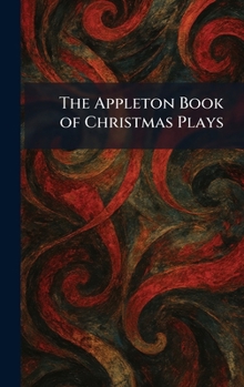 Hardcover The Appleton Book of Christmas Plays Book