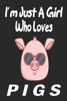 Paperback I'm Just A Girl Who Loves pigs: Gift for Pig Lovers - Pig Journal: Medium College-Ruled Diary, Paperback 6 x 9 120 Page, Blank lined Journal Notebook Book