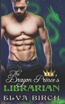 The Dragon Prince's Librarian - Book #2 of the Royal Dragons of Alaska