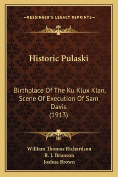 Paperback Historic Pulaski: Birthplace Of The Ku Klux Klan, Scene Of Execution Of Sam Davis (1913) Book