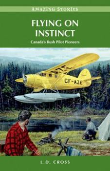 Paperback Flying on Instinct: Canada's Bush Pilot Pioneers Book