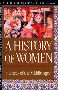 A History of Women in the West, Volume II: Silences of the Middle Ages, - Book #2 of the A History of Women in the West