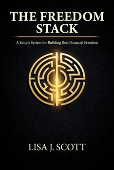 Freedom Stack : A Simple System for Building Real Financial Freedom