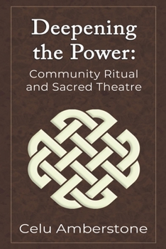 Paperback Deepening the Power: Community Ritual and Sacred Theatre Book