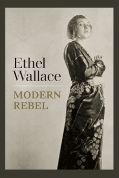 Hardcover Ethel Wallace: Modern Rebel Book