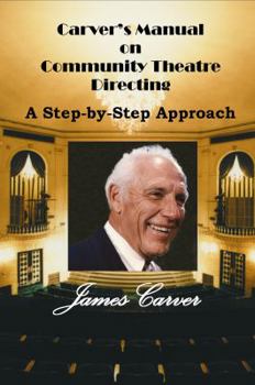 Paperback Carver's Manual on Community Theatre Directing: A Step-By-Step Approach Book