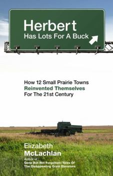 Paperback Herbert Has Lots for a Buck: How 12 Small Prairie Towns Reinvented Themselves for the 21st Century Book