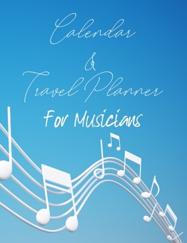 Calendar & Travel Planner for Musicians  2020: 2020 Weekly Planner, 8.5x11 inches, January 1, 2020 to December 31, 2020, Calendar & Travel Planner