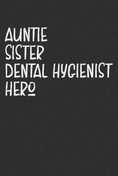 Paperback Aunt Sister Dental Hygienist Hero: Aunt Journal, Diary, Notebook or Gift for Auntie Book