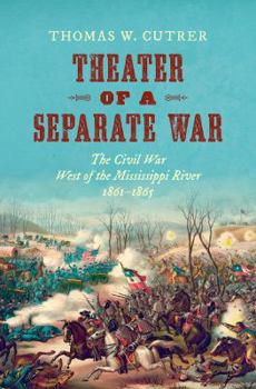 Hardcover Theater of a Separate War: The Civil War West of the Mississippi River, 1861-1865 Book