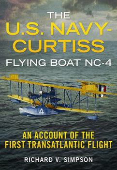 Paperback The U.S. Navy-Curtiss Flying Boat Nc-4: An Account of the First Transatlantic Flight Book