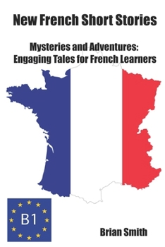 Paperback New French Short Stories: Mysteries and Adventures: Engaging Tales for French Learners [French] Book