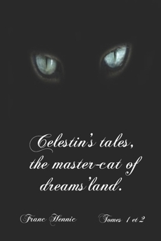 Paperback Celestin's tales, the master-cat of dreams'land.: Self translation by the author of "Contes du Chat des Songes" volumes 1 and 2. Book