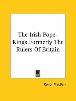 Paperback The Irish Pope-Kings Formerly The Rulers Of Britain Book