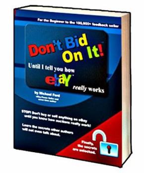 Paperback Don't Bid On It: Until I tell you how eBay Really works! Book