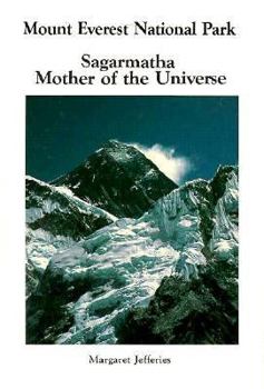 Paperback Mount Everest National Park: Sagarmatha, Mother of the Universe Book