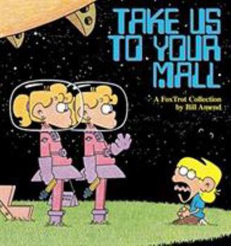 Take Us to Your Mall : A FoxTrot Collection - Book #8 of the FoxTrot (B&W)