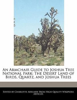 Paperback An Armchair Guide to Joshua Tree National Park: The Desert Land of Birds, Quartz, and Joshua Trees Book