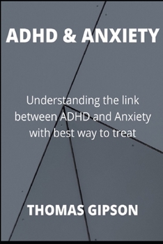 Paperback ADHD & Anxiety: Understanding the link between ADHD and Anxiety with best way to treat Book