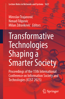 Transformative Technologies Shaping a Smarter Society: Proceedings of the 15th International Conference on Information Society and Technologies (ICIST ... (Lecture Notes in Networks and Systems, 1621)