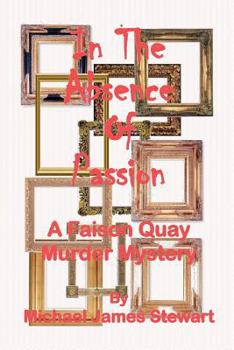 Paperback In The Absence of Passion: A Faison Quay Mystery Book