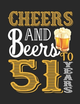 Paperback Cheers And Beers To 51 Years: Retro Style funny birthday gift, 51th Birthday Journal / Notebook / Diary / Appreciation Gift / Unique 51 Year ... Alt Book