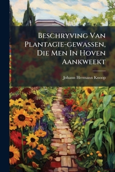 Paperback Beschryving Van Plantagie-gewassen, Die Men In Hoven Aankweekt [Dutch] Book