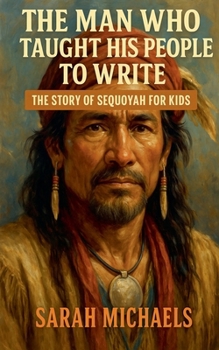Paperback The Man Who Taught His People to Write: The Story of Sequoyah for Kids Book