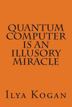 Paperback QUANTUM COMPUTER is an illusory MIRACLE Book