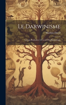 Hardcover Le Darwinisme; Leçons Professées À L'ecole D'anthropologie [French] Book