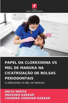 Paperback Papel Da Clorexidina Vs Mel de Manuka Na Cicatrização de Bolsas Periodontais [Portuguese] Book