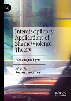 Paperback Interdisciplinary Applications of Shame/Violence Theory: Breaking the Cycle Book