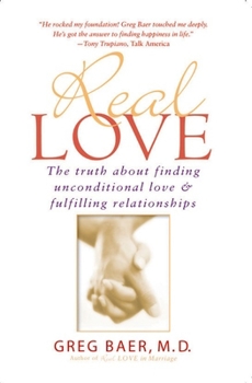 Paperback Real Love: The Truth about Finding Unconditional Love and Fulfilling Relationships Book