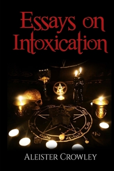 Paperback Essays On Intoxication (Annotated) Book