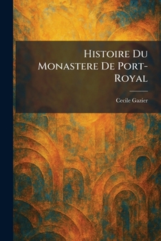 Paperback Histoire Du Monastere De Port-Royal [French] Book