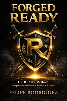 Paperback Forged Ready: The READY Method: Discipline, Leadership, and Second Chances Book