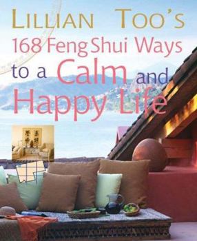 Paperback Lillian Too's 168 Feng Shui Ways to a Calm & Happy Life Book