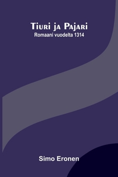 Tiuri ja Pajari: Romaani vuodelta 1314 (Finnish Edition)