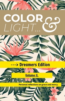 Paperback Color & Light - Dreamers Edition - Volume II.: Personal Reflections on Grace & Mercy. Book