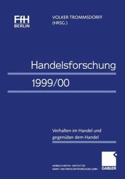Paperback Handelsforschung 1999/00: Verhalten Im Handel Und Gegenüber Dem Handel Jahrbuch Der Ffh Berlin -- Institut Für Markt- Und Wirtschaftsforschung G [German] Book