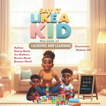 Paperback Say It Like a Kid: Our Week of Laughing and Learning Book