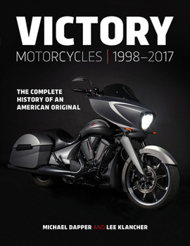 Hardcover Victory Motorcycles 1998-2017: The Complete History of an American Original Book