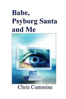 Paperback Babe, Psyborg Santa and Me Book