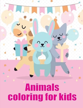 Paperback Animals coloring for kids: A Coloring Pages with Funny image and Adorable Animals for Kids, Children, Boys, Girls Book