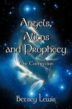 Paperback Angels, Aliens and Prophecy: The Connection Book