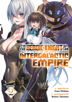 Paperback I'm the Heroic Knight of an Intergalactic Empire! (Light Novel) Vol. 2 Book