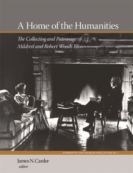 A Home of the Humanities: The Collecting and Patronage of Mildred and Robert Woods Bliss