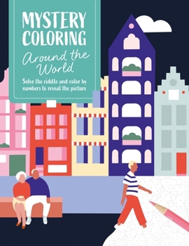 Paperback Mystery Coloring Around the World: Solve the Riddle and Color by Numbers to Reveal the Picture Book