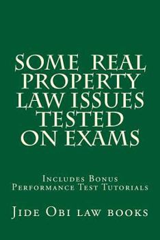 Paperback Some Real Property Law Issues Tested On Exams: Includes Bonus Performance Test Tutorials Book